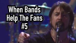 When Bands Help The Fans #5