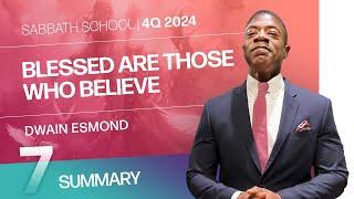 SUMMARY | Blessed Are ThoseWho Believe | Lesson 7 | Sabbath School with Dwain Esmond | 4Q 2024