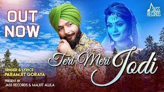 Teri Meri Jodi | (Full Song) | Paramjit Goraya | Sukhvir | Punjabi Songs 2019