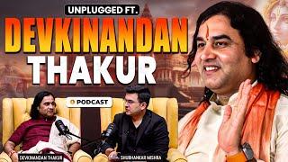 Unplugged ft. Devkinandan Thakur | 1st Podcast| Hinduism | Bigg Boss | Spirituality | Sabarmati|