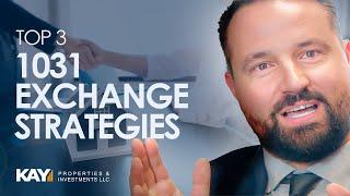 Top Three 1031 Exchange Strategies- Know Your Options!