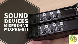 Sound Devices MixPre-6 vs MixPre-6 II | What Are The Differences?