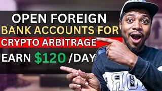 Crypto Arbitrage Trading | How To Open Foreign Bank Accounts For Crypto Arbitrage