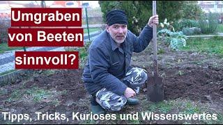 Gemüsegarten Beet im Herbst/Frühling umgraben sinnvoll oder nicht? Was passiert mit der Boden Flora