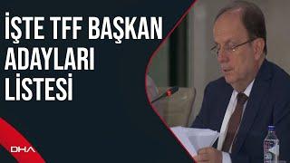 TFF Genel Kurulu'nda başkan adaylarının listeleri belli oldu