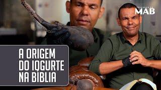 A origem do iogurte na Bíblia I Tesouros do MAB com Rodrigo Silva