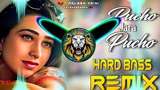 Pucho Jara Pucho Dj Remix Hard Bass | Full Vibration Mix Hindi Song | Dj Parveen Saini Mahendergarh