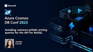 Avoiding common pitfalls writing queries for the API for NoSQL | Azure Cosmos DB Conf 2023