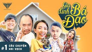 GIA ĐÌNH BÁ ĐẠO | TẬP 1 | Tiến Luật, Thu Trang, La Thành, Gin Tuấn Kiệt, Su Su Gia Huy