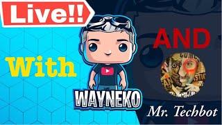 Live Streaming with Wayneko Studios and Mr. Techbot week 2