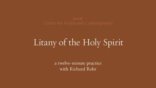 Litany of the Holy Spirit | 12-Minute Meditation with Richard Rohr