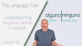 Understanding Negation Words in Spanish | The Language Tutor *Lesson 67*