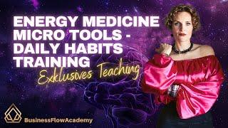 Energy Medicine Micro Tools - Daily Habits Training