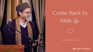 Come Back to Allah -- Shaykh Hamza Yusuf