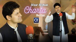 Charta Ba Zee | Afsar Afghan Pashto New Song Chi Lewaney Shi Sarey | AFGHAN KALTOOR KOOR
