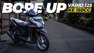 BOREUP VARIO 125 KZR ke 150CC | Sumedang PRIDE BOS!!