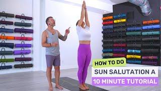 10 Minute Tutorial | How To Do Sun Salutation A
