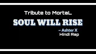 SouL Will Rise - Tribute to Mortal | Ashter X | Hindi Rap