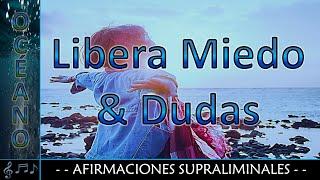 Afirmaciones Supraliminales | Libera Miedo & Dudas | Océano + 396Hz