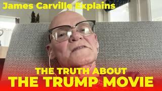 The Truth About The Trump Movie | James Carville Explains