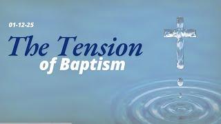 The Tension of Baptism