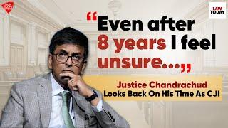 "Even after 8 years I feel unsure..." Justice DY Chandrachud Looks Back On His Time As CJI |LawToday