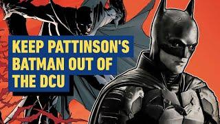 Robert Pattinson's Batman Has No Business Being in James Gunn's DCU