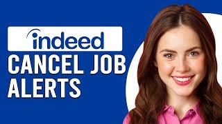 How To Cancel Job Alerts On Indeed.Com (How To Stop Job Alerts On Indeed.com)