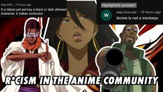 Racism in Anime and the Community NEEDS TO BE STOPPED!!!