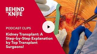 Kidney Transplant: A Step-by-Step Explanation by Top Transplant Surgeons!