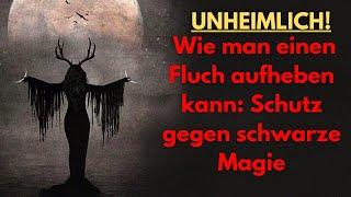 UNGLAUBLICH! Wie man einen Fluch aufheben kann: Schutz gegen schwarze Magie #hörbuch