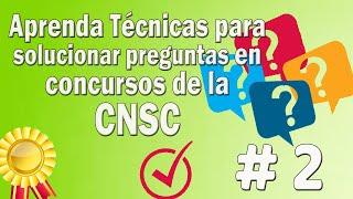 Continuación...  Aprenda Técnicas para la solución de preguntas en concursos de la CNSC 