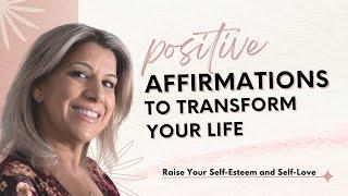 POSITIVE AFFIRMATIONS TO RAISE YOUR SELF-ESTEEM AND PROMOTE SELF-LOVE