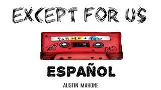 Except For Us - Austin Mahone |Español|