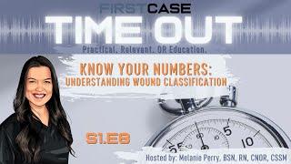 TimeOut S1.E8 - Knowing Your Numbers: Understanding Wound Classification