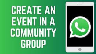 How To Create An Event In A WhatsApp Community Group