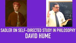 Self Directed Study in Philosophy |  David Hume's Thought and Works  | How To Study: Sadler's Advice