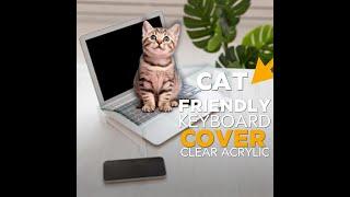 Cat Friendly KEYBOARD COVER - Clear Acrylic - Protect your Laptop from Curious Paws!