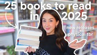 25 books i want to read in 2025 new releases and physical tbr picks!