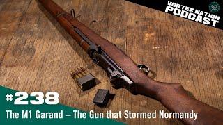 Ep. 238 | The M1 Garand – The Gun that Stormed Normandy
