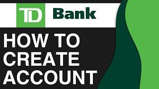 How To Create a TD Bank Account Online 2O25 (Complete Guide!)