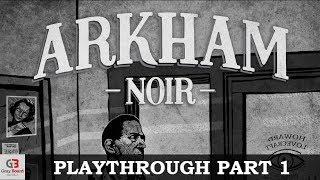 Arkham Noir - Playthrough Part 1 (Solo Game)