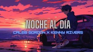 Noche Al Día - Caleb Gordon & Kenny Rivers (Lyrics)