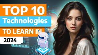 Top 10 Technologies in 2024 | Top Technologies | Trending Tech