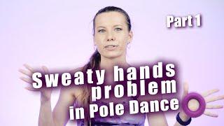 Sweaty hands problem in Pole Dance Part 1