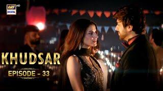 Khudsar Episode 33 | 29 May 2024 | ARY Digital Drama