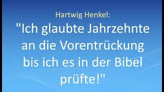 Hartwig Henkel: "Ich glaubte Jahrzehnte an die Vorentrückung bis ich es in der Bibel prüfte!"