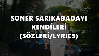 Soner Sarıkabadayı - Kendileri Sözleri (Lyrics)