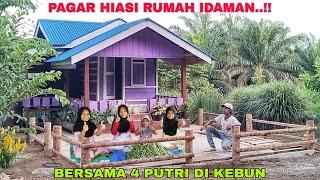 PAGAR HIASI RUMAH IDAMAN..!! BERSAMA 4 PUTRI DI KEBUN