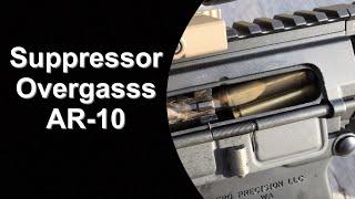 Suppressor Overgasses AR-10